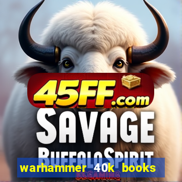 warhammer 40k books where to start